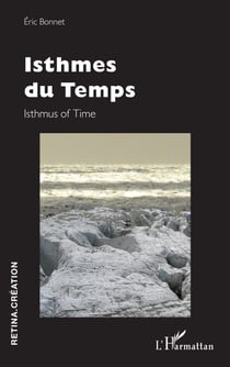 Isthmes du Temps - Isthmus of Time