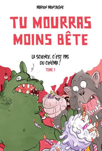 Tu mourras moins bête - Tome 1 - La science, c'est pas du cinéma - Nouvelle édition