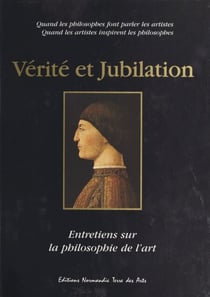 Vérité et Jubilation : Entretiens sur la philosophie de l'art