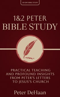 1 & 2 Peter Bible Study: Practical Teaching and Profound Insights from Peter’s Letters to Jesus’s Church - 40-Day Bible Study Series, #13