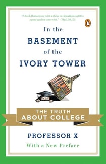 In the Basement of the Ivory Tower - The Truth About College