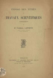 Exposé des titres et travaux scientifiques du docteur Frédéric Laporte, agrégé de médecine générale, médecin des hôpitaux