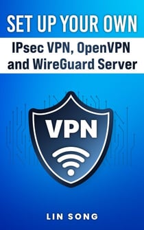 Set Up Your Own IPsec VPN, OpenVPN and WireGuard Server - Build Your Own VPN