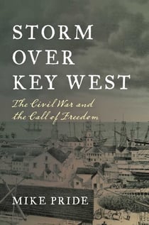 Storm Over Key West - The Civil War and the Call of Freedom