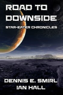 Star-Eater Chronicles 5. Road to Downside - Star-Eater Chronicles, #4