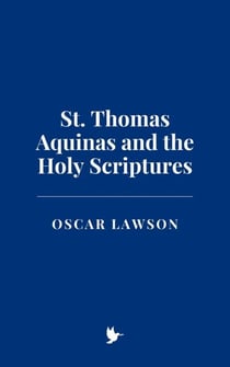 St. Thomas Aquinas and the Holy Scriptures