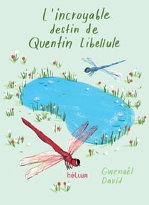 L'Incroyable destin de Quentin Libellule