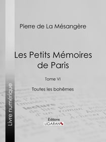 Les Petits Mémoires de Paris - Tome VI - Toutes les bohêmes
