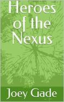 Heroes of the Nexus - The Nexus Universe(NXU), #1