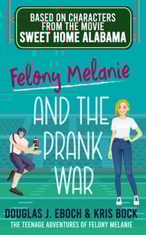 Felony Melanie and the Prank War - The Teenage Adventures of Felony Melanie, #3