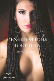 Destinations torrides - Nouvelles érotique