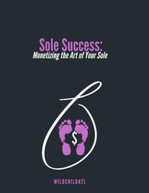 Sole Success: Monetizing the Art of Your Sole