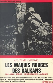 Les maquis rouges des Balkans - 1941-1945 : Grèce, Yougoslavie, Albanie