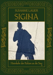 Sigina - Heimkehr der KELTEN an die SIEG