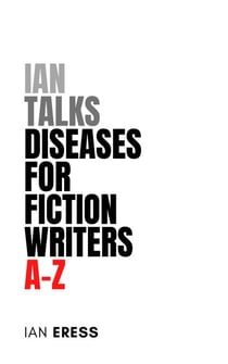 Ian Talks Diseases For Fiction Writers A-Z - Topics for Writers, #2