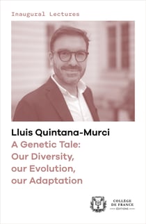 A Genetic Tale: Our Diversity, our Evolution, our Adaptation - Inaugural lecture delivered at the Collège de France on Thursday6February 2020