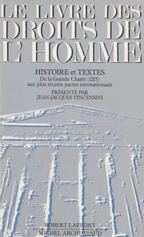 Le Livre des droits de l'homme - Histoire et textes de la Grande Charte (1215) aux plus récents pactes internationaux