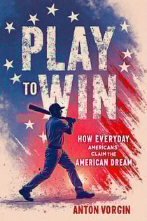 Play to Win: How Everyday Americans Claim the American Dream