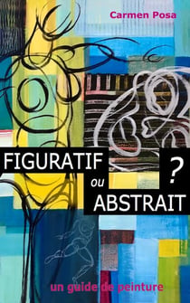 Figuratif ou abstrait ? - Un guide de peinture