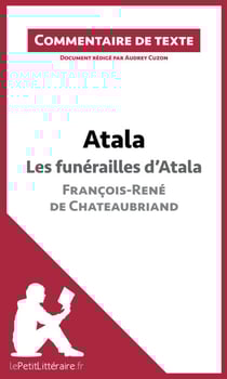 Atala - Les funérailles d'Atala - François-René de Chateaubriand (Commentaire de texte) - Document rédigé par Audrey Cuzon