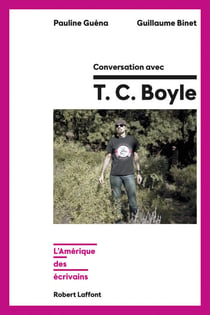 Conversation avec TC Boyle - L'Amérique des écrivains - L'Amérique des écrivains