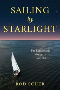 Sailing by Starlight - The Remarkable Voyage of Globe Star