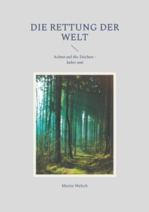 Die Rettung der Welt - Achtet auf die Zeichen - kehrt um!