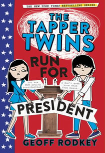 The Tapper Twins Run for President - Book 3