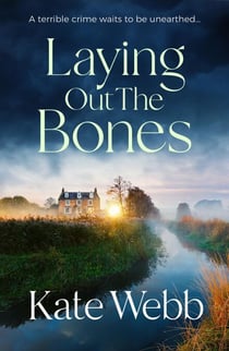 Laying Out the Bones - A riveting and twisty cold case mystery