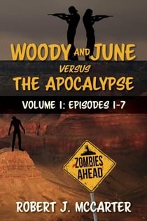 Woody and June versus the Apocalypse: Volume 1 (Episodes 1-7) - Woody and June Versus the Apocalypse