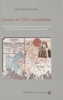 Genèse de l’État mandataire - Service des renseignements et bandes armées en Syrie et au Liban dans les années 1920