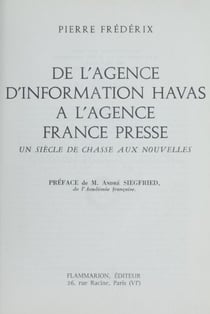 De l'agence d'information Havas à l'Agence France Presse - Un siècle de chasse aux nouvelles