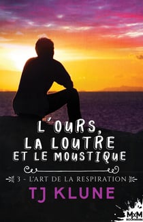 L'Art de la Respiration - L'ours, la loutre et le moustique, T3