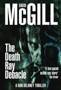 The Death Ray Debacle - The Dan Delaney Mysteries, #1