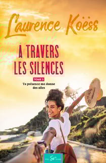 À travers les silences - Tome 3 - Romance contemporaine émotionnelle sur la reconstruction, la confiance et la communication dans le couple