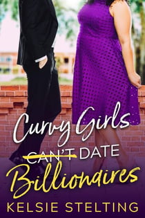 Curvy Girls Can't date Billionaires - The Curvy Girl Club, #2