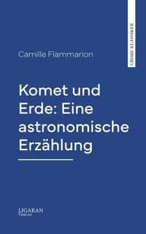 Komet und Erde: Eine astronomische Erzählung