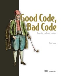 Good Code, Bad Code - Think like a software engineer