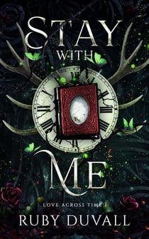 Stay with Me: A Standalone Time Travel Historical Romance - Love Across Time, #1