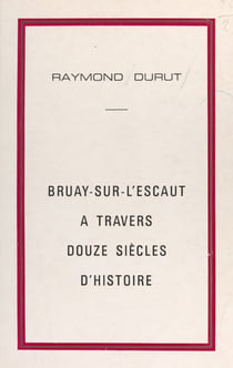 Bruay-sur-l'Escaut à travers douze siècles d'histoire