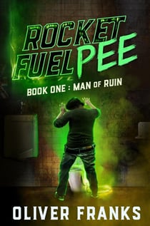 Rocket Fuel Pee: Man of Ruin - Rocket Fuel Pee, #1