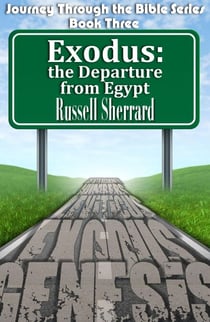 Exodus-The Departure From Egypt - Journey Through the Bible, #3
