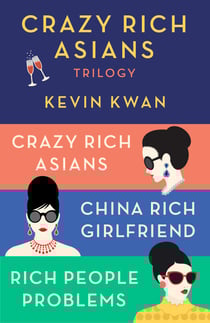 The Crazy Rich Asians Trilogy Box Set - Crazy Rich Asians; China Rich Girlfriend; Rich People Problems