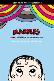 Marbles - Mania, Depression, Michelangelo, and Me: A Graphic Memoir