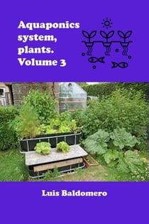Aquaponics System, Plants. Volume 3 - Sistemas de acuaponía