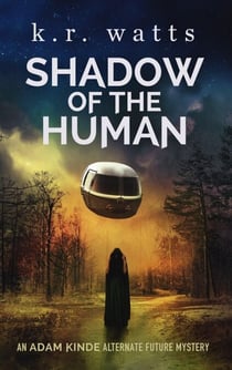 Shadow of the Human - ADAM KINDE Alternate Future Mysteries, #2