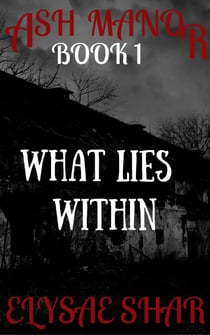 What Lies Within - Ash Manor, #1