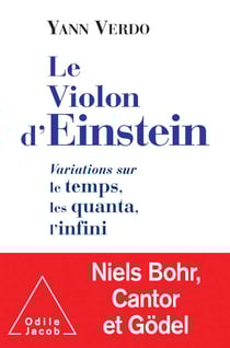 Le Violon d'Einstein - Variations sur le temps, les quanta, l'infini