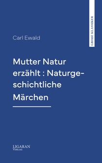 Mutter Natur erzählt : Naturgeschichtliche Märchen