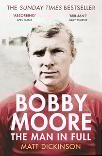 Bobby Moore - The Man in Full